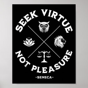 Seek Virtue Not Pleasure Seneca Quote Stoicism Phi Poster