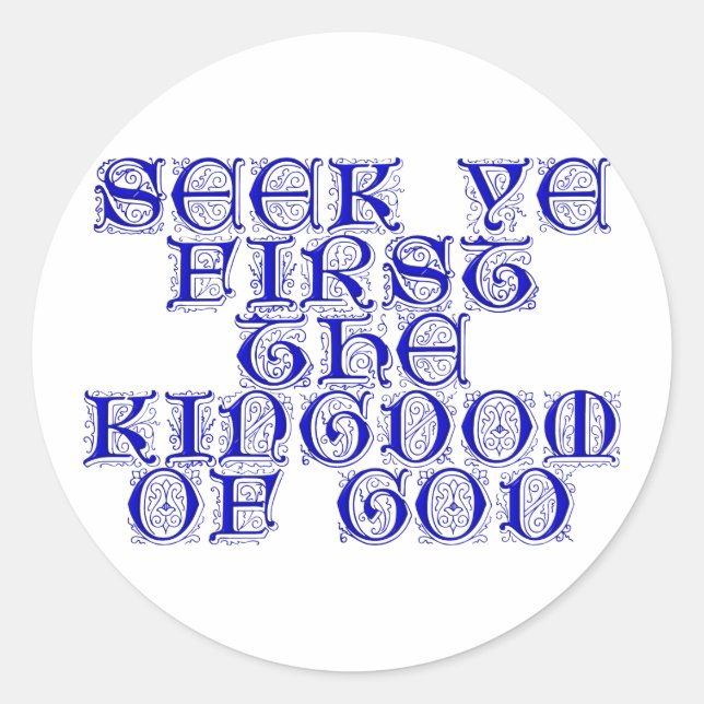 Seek ye first The Kingdom of God Classic Round Sticker (Front)