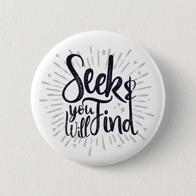 Seek & You Will Find Gospel Sayings Scripture Art 2 Inch Round Button (Front)