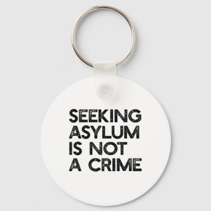 Seeking Asylum Is Not A Crime Pro Immigrant Meme R Keychain