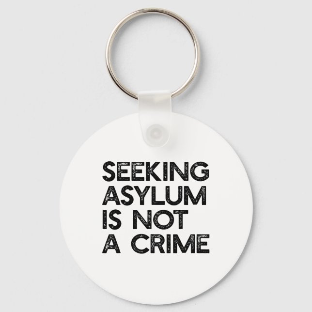 Seeking Asylum Is Not A Crime Pro Immigrant Meme R Keychain (Front)
