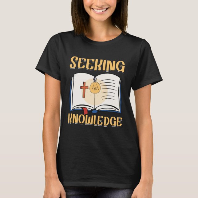 Seeking Knowledge Holy Bible Study Christian Faith T-Shirt (Front)