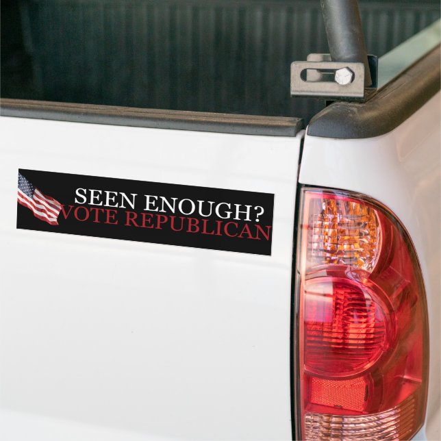 Seen Enough? Vote Republican! Bumper Sticker (On Truck)