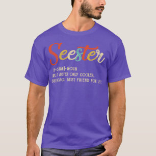 Seester Definition Funny Sister Best Friend For Li T-Shirt