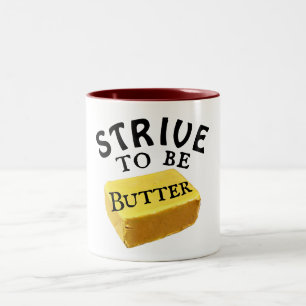 S'efforcer d'être une Mug de café au beurre