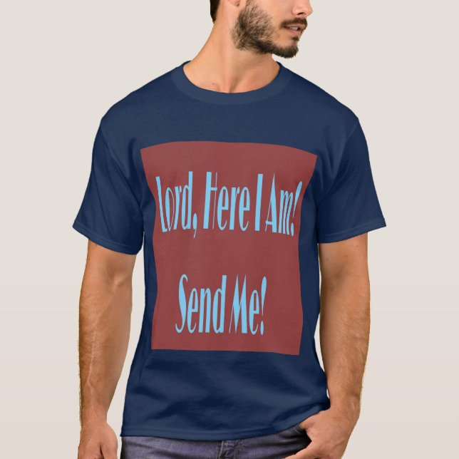 Seigneur, ici je suis ! Envoyez-moi ! T-shirts (Devant)