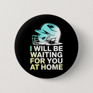Seil I Will Be Waiting For You At Home Funny Softl 2 Inch Round Button