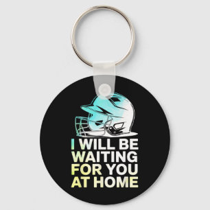 Seil I Will Be Waiting For You At Home Funny Softl Keychain