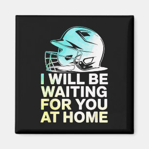 Seil I Will Be Waiting For You At Home Funny Softl Magnet