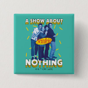 Seinfeld   A Show About Nothing 2 Inch Square Button