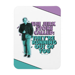 Seinfeld   George Costanza "The Jerk Store Called" Magnet
