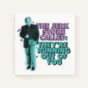 Seinfeld   George Costanza "The Jerk Store Called" Notebook