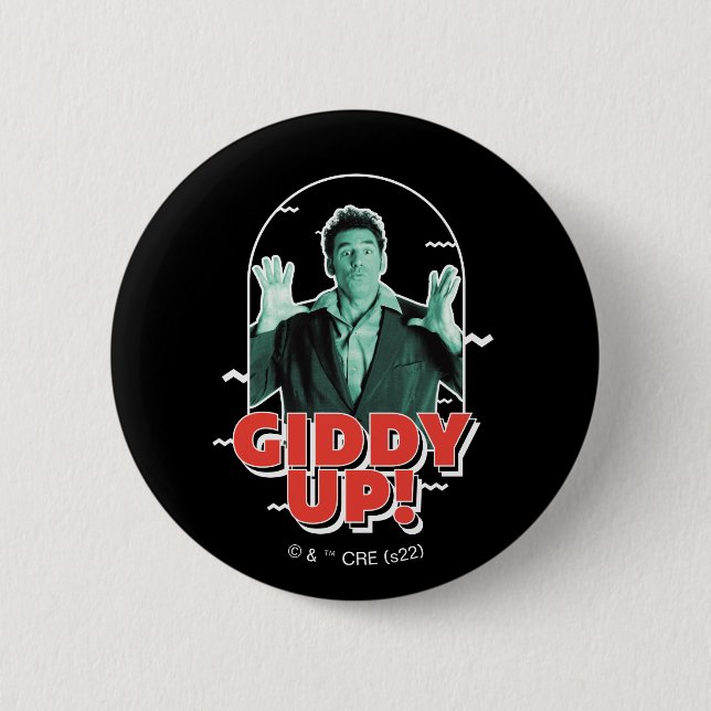 Seinfeld | Kramer - Giddy Up! 2 Inch Round Button (Front)