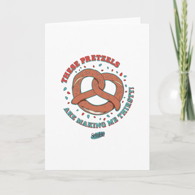 Seinfeld | These Pretzels are Making Me Thirsty Card (Front)