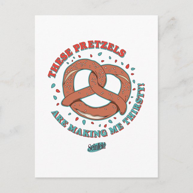 Seinfeld | These Pretzels are Making Me Thirsty Postcard (Front)