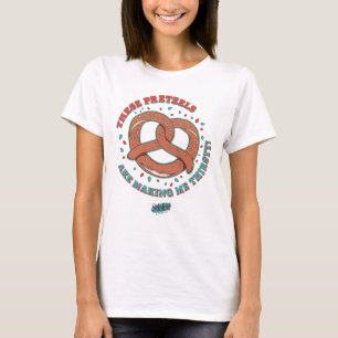 Seinfeld   These Pretzels are Making Me Thirsty T-Shirt