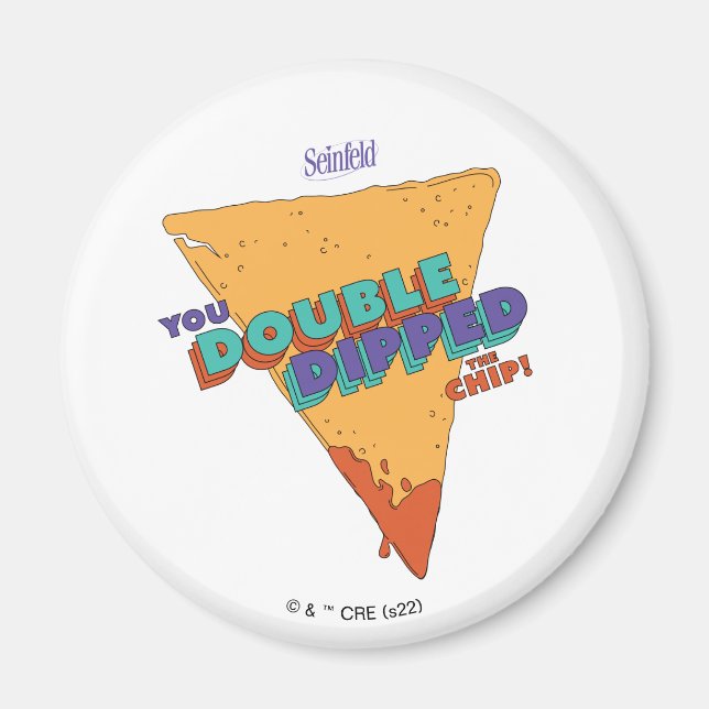 Seinfeld | You Double Dipped the Chip Magnet (Front)