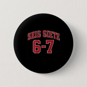 Seis Siete 67 In Spanish Sports Jersey Style Meme 2 Inch Round Button