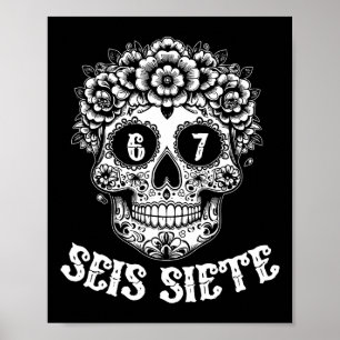Seis Siete Mexican Los Muertos Calaveras Skull 67  Poster