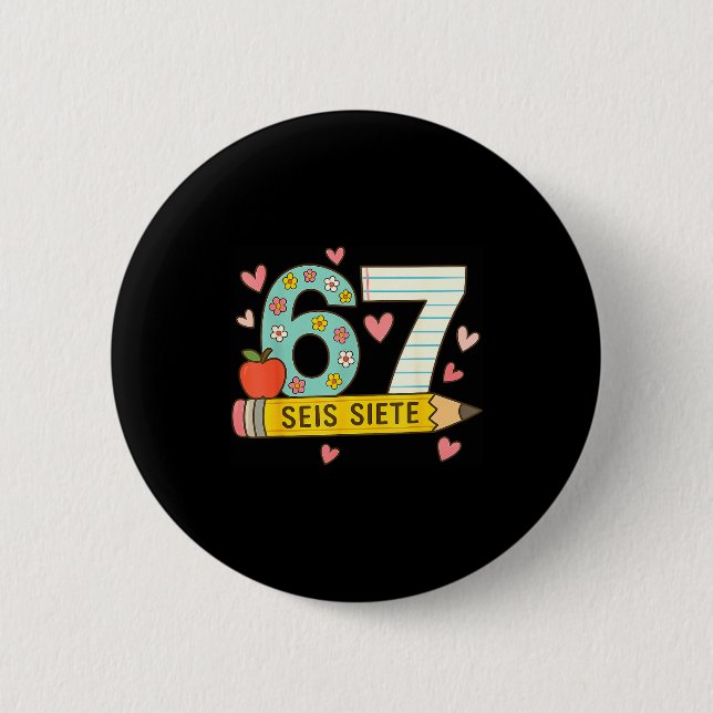 Seis Siete Spanish 67 Funny Six Seven Espanol Funn 2 Inch Round Button (Front)