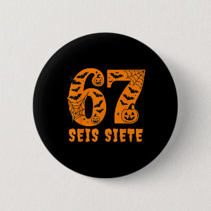 Seis Siete Spanish Halloween 67 Boys Kids Six Seve 2 Inch Round Button