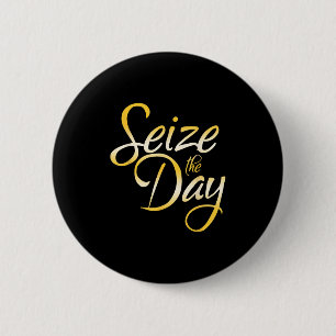 Seize The Day  2 Inch Round Button