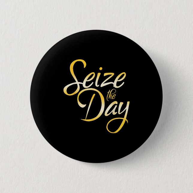 Seize The Day  2 Inch Round Button (Front)