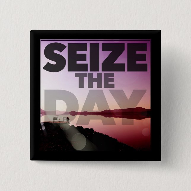 Seize The Day 2 Inch Square Button (Front)