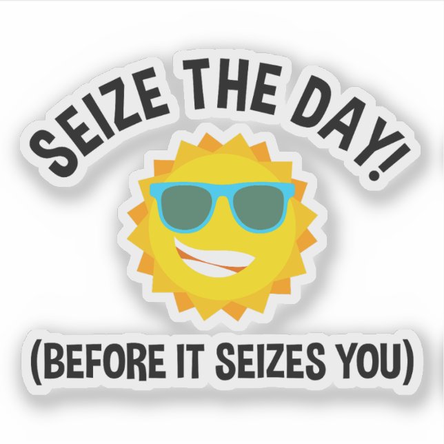 Seize The Day! (Before It Seizes You) (Front)
