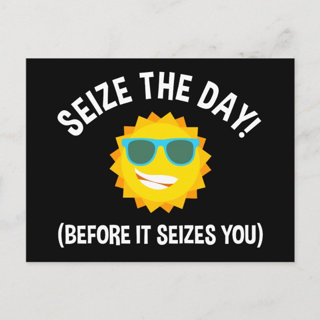 Seize The Day! (Before It Seizes You) Postcard (Front)