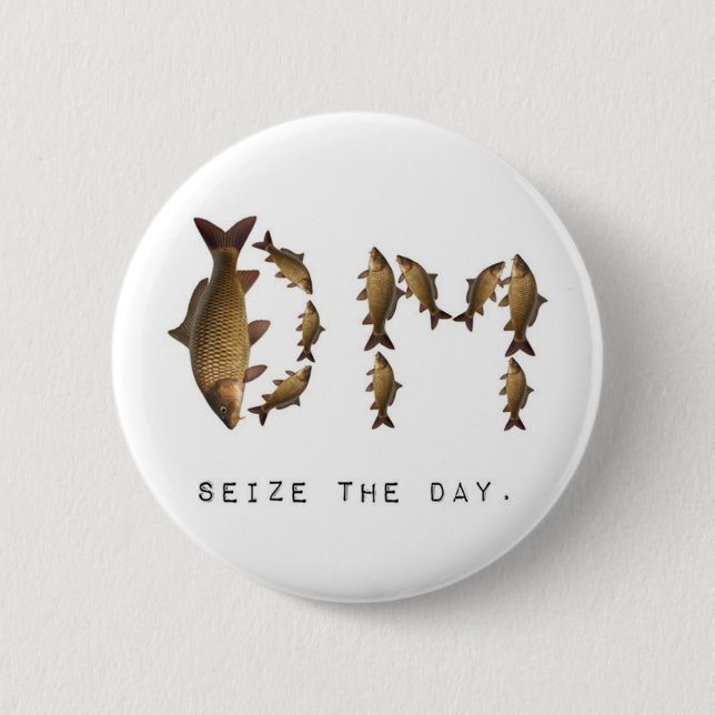 Seize the Day Button! 2 Inch Round Button (Front)