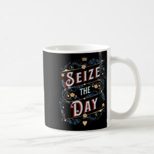 Seize The Day  Coffee Mug