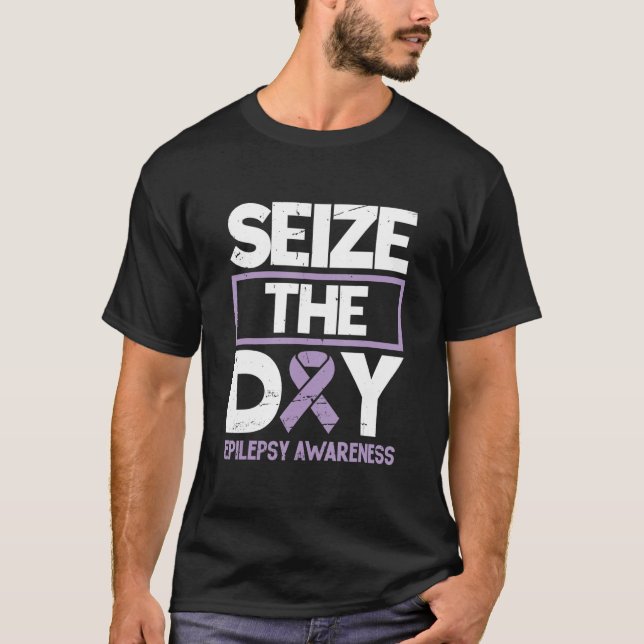 Seize The Day Epilepsy Awareness Epilepsyawareness T-Shirt (Front)