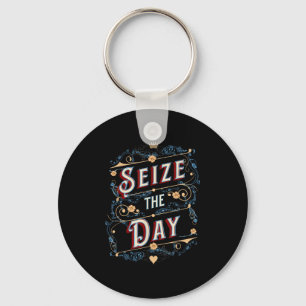 Seize The Day  Keychain