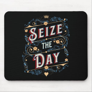 Seize The Day Mouse Pad