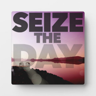 Seize The Day Plaque