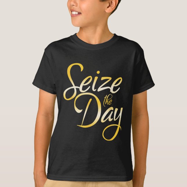 Seize The Day  T-Shirt (Front)