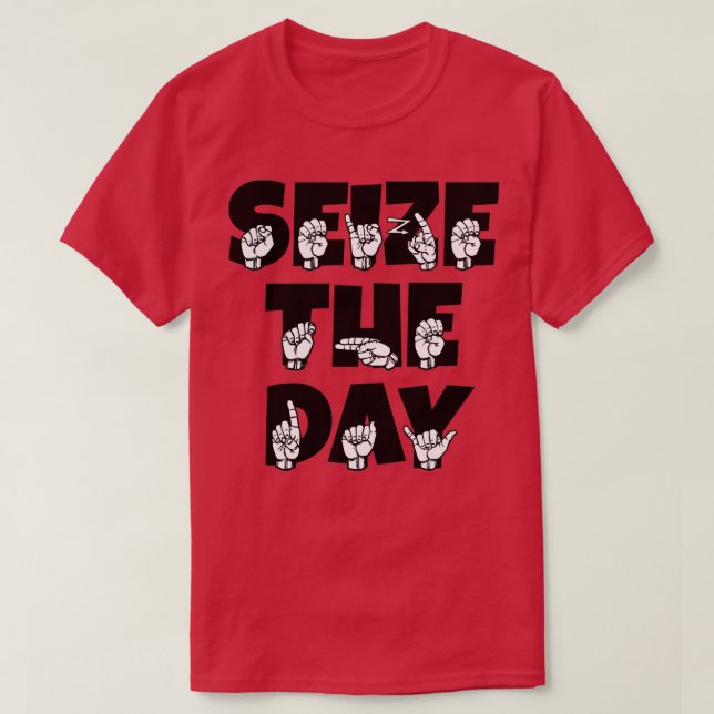 Seize The Day text with Sign language black and wh T-Shirt (Design Front)