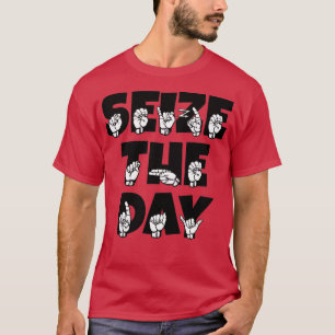 Seize The Day text with Sign language black and wh T-Shirt