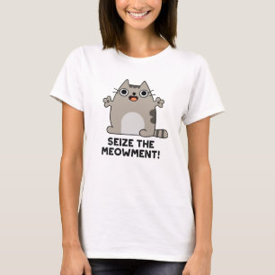 Seize The Meow-ment Positive Cat Pun  T-Shirt