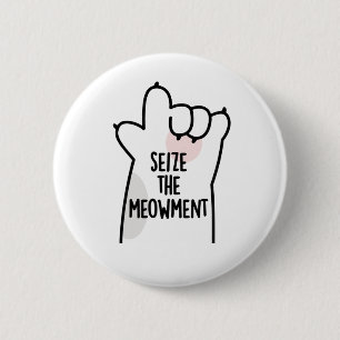 Seize The Meowment Positive Cat Pun 2 Inch Round Button