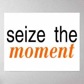 Seize The Moment Orange Poster