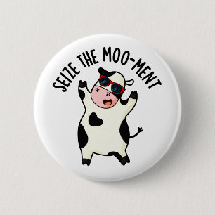 Seize The Mooment Funny Cow Pun  2 Inch Round Button