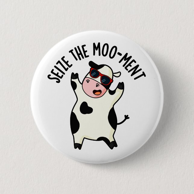 Seize The Mooment Funny Cow Pun  2 Inch Round Button (Front)