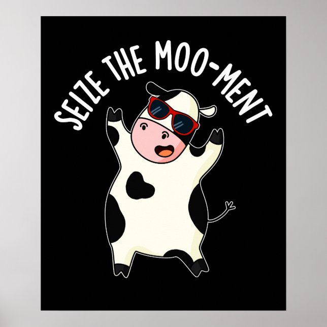 Seize The Mooment Funny Cow Pun Dark BG Poster (Front)