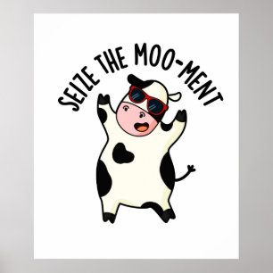 Seize The Mooment Funny Cow Pun  Poster
