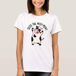 Seize The Mooment Funny Cow Pun  T-Shirt
