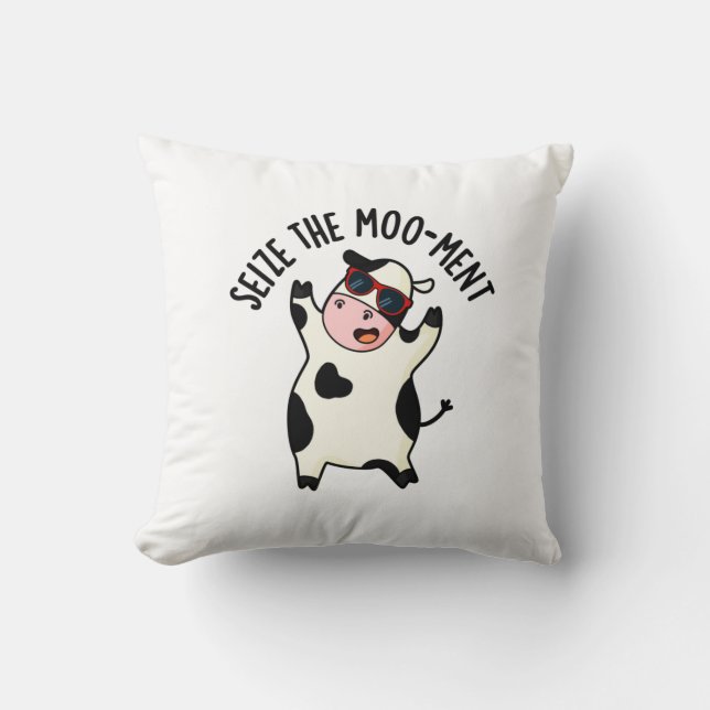 Seize The Mooment Funny Cow Pun  Throw Pillow (Front)
