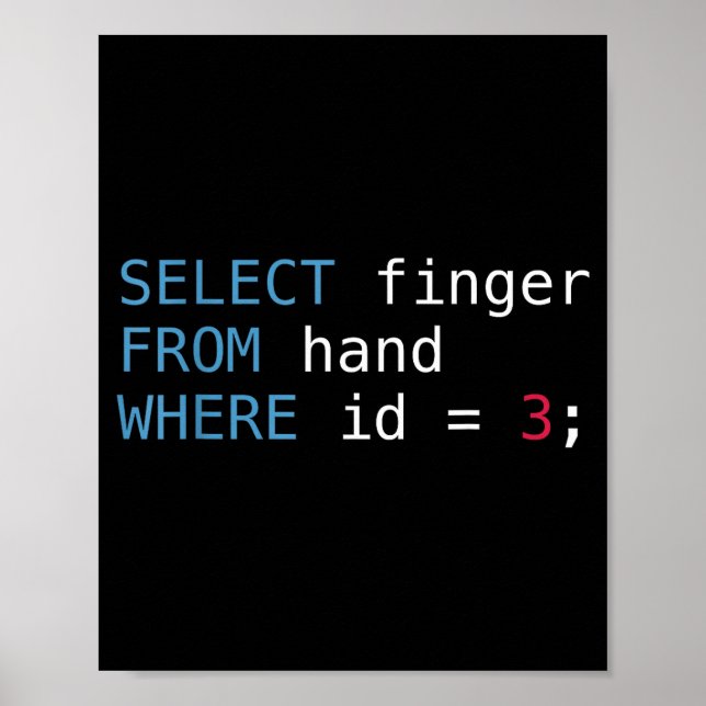 Select Finger From Hand Where Id = 3 Programmer Sq Poster (Front)
