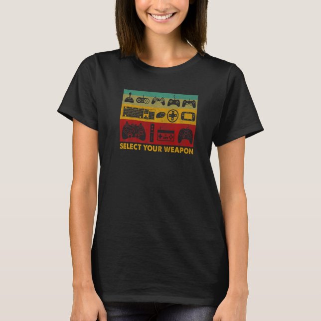 SELECT YOUR WEAPON Video Game Controller Fun Cool  T-Shirt (Front)